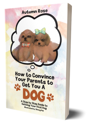 How to Convince your Parents to Get You a Dog. A Step By Step Guide To Getting Your First Dog.